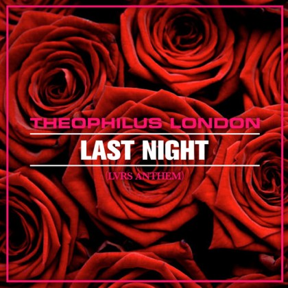 theophilus-london-last-night-lvrs-anthem