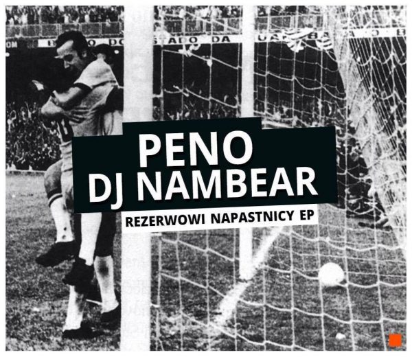 Peno x DJ Nambear - Rezerwowi Napastni EP [Okladka Front]