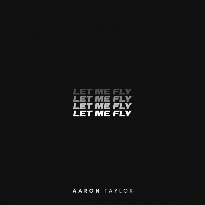 Aaron Taylor - Let Me Fly